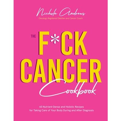 The F*ck Cancer Cookbook