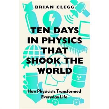 Ten Days in Physics That Shook the World