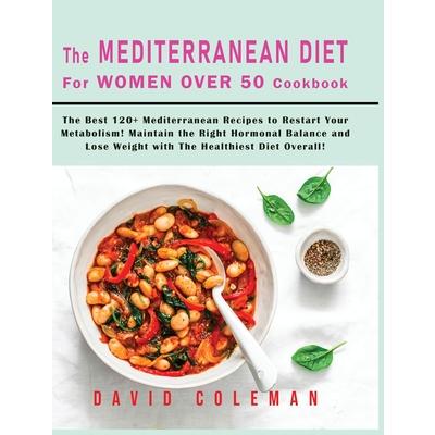 The Mediterranean Diet for Women Over 50 Cookbook