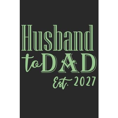 Husband to dad est 2027
