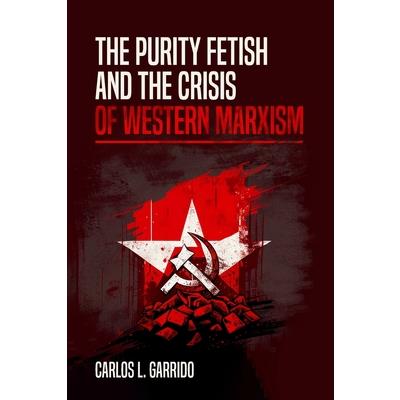The Purity Fetish and the Crisis of Western Marxism