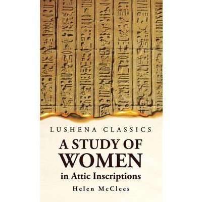 A Study of Women, in Attic Inscriptions