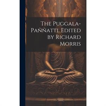 The Puggala-pa簽簽atti. Edited by Richard Morris