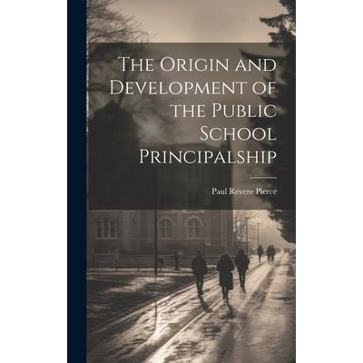 The Origin and Development of the Public School Principalship | 拾書所