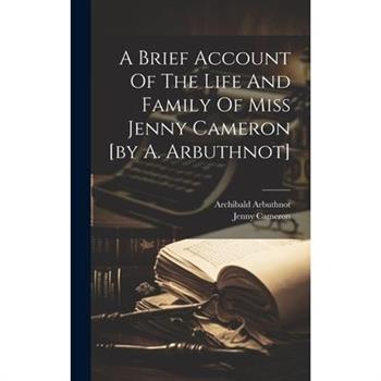 A Brief Account Of The Life And Family Of Miss Jenny Cameron [by A. Arbuthnot]