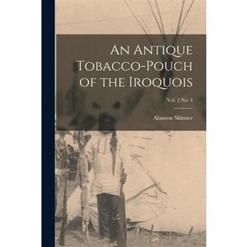 An Antique Tobacco-pouch of the Iroquois; vol. 2 no. 4