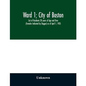 Ward 1; City of Boston; List of Residents 20 years of Age and Over (Females Indicated by D