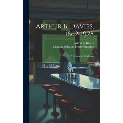 Arthur B. Davies, 1862-1928; a Centennial Exhibition | 拾書所