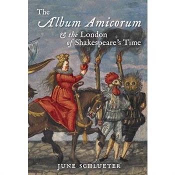 The Album Amicorum and the London of Shakespeare’s Time