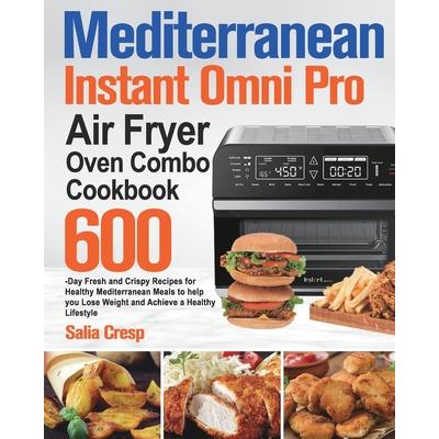 Mediterranean Instant Omni Pro Air Fryer Oven Combo Cookbook
