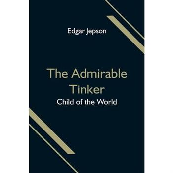 The Admirable Tinker; Child of the World
