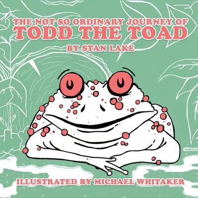 The Not So Ordinary Journey Of Todd The Toad
