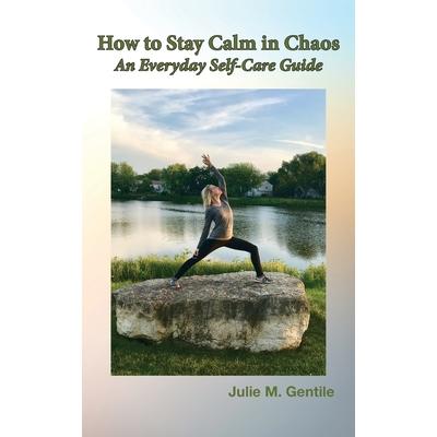 How to Stay Calm in Chaos