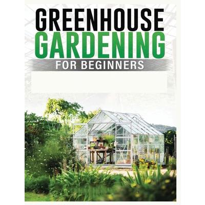 Greenhouse Gardening for Beginners | 拾書所