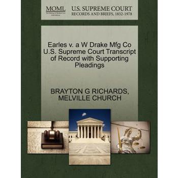 Earles V. A W Drake Mfg Co U.S. Supreme Court Transcript of Record with Supporting Pleadings
