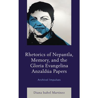 Rhetorics of Nepantla, Memory, and the Gloria Evangelina Anzald繳a Papers | 拾書所