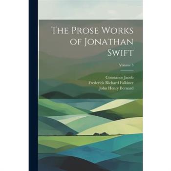 The Prose Works of Jonathan Swift; Volume 3