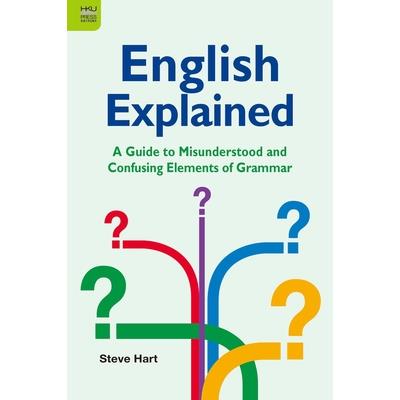 English ExplainedA Guide to Misunderstood and Confusing Elements of Grammar | 拾書所