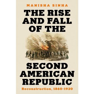 The Rise and Fall of the Second American Republic