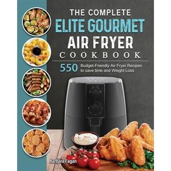 The Complete Elite Gourmet Air Fryer Cookbook