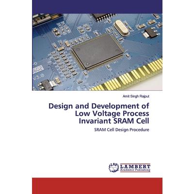 Design and Development of Low Voltage Process Invariant SRAM Cell