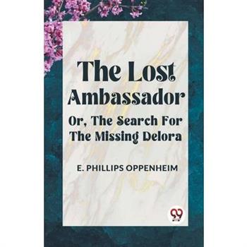 The Lost Ambassador Or, The Search For The Missing Delora