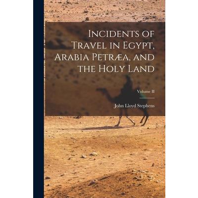 Incidents of Travel in Egypt, Arabia Petr疆a, and the Holy Land; Volume II | 拾書所