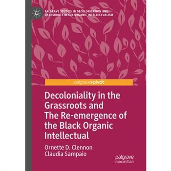 Decoloniality in the Grassroots and the Re-Emergence of the Black Organic Intellectual