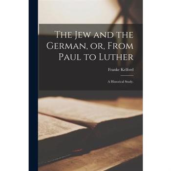 The Jew and the German, or, From Paul to Luther
