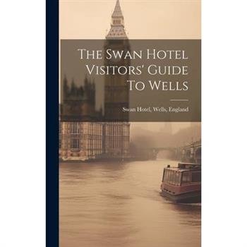 The Swan Hotel Visitors’ Guide To Wells