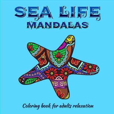 Sea Life Mandalas Coloring Book for Adults