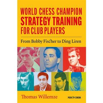 World Chess Champion Strategy Training for Club Players
