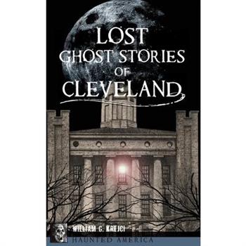 Lost Ghost Stories of Cleveland