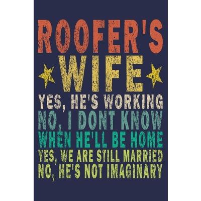 Roofer’s Wife Yes, He’s Working No, I Don’t Know When He’ll Be Home. Yes, We Are Still Mar