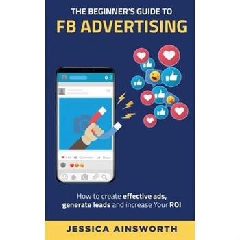 The Beginner’s Guide to FB Advertising
