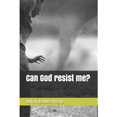 Can God resist me?