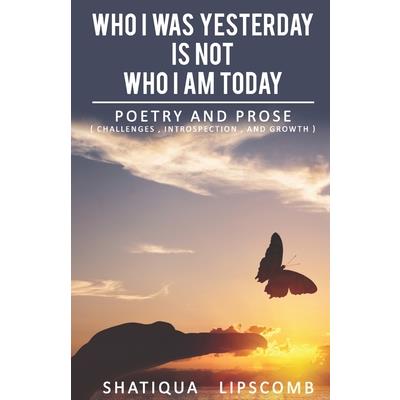 Who I was Yesterday is Not Who I am Today