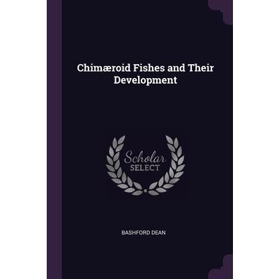 Chim疆roid Fishes and Their Development