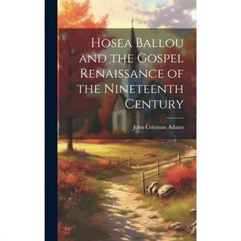 Hosea Ballou and the Gospel Renaissance of the Nineteenth Century
