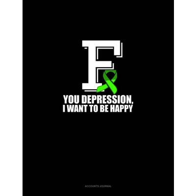 F You Depression, I Want To Be Happy