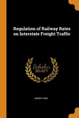 Regulation of Railway Rates on Interstate Freight Traffic | 拾書所