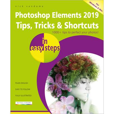 Photoshop Elements 2019 Tips, Tricks & Shortcuts in Easy Steps