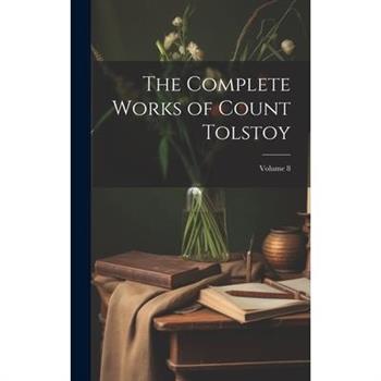 The Complete Works of Count Tolstoy; Volume 8