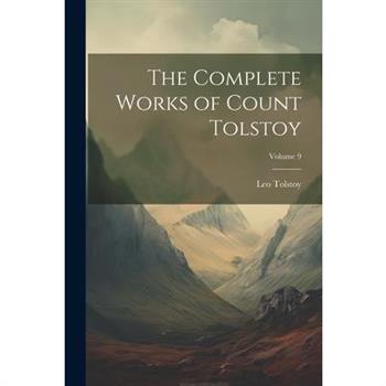 The Complete Works of Count Tolstoy; Volume 9