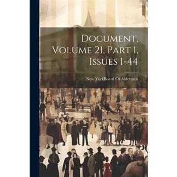 Document, Volume 21, part 1, issues 1-44