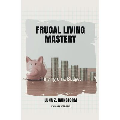 Frugal Living Mastery Thriving on a Budget | 拾書所