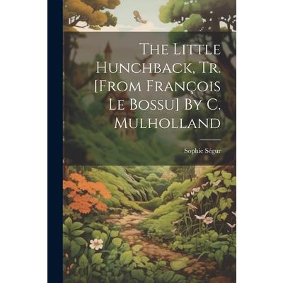 The Little Hunchback, Tr. [from Fran癟ois Le Bossu] By C. Mulholland | 拾書所