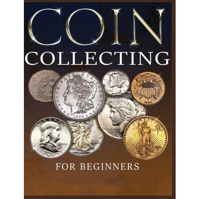The Ultimate Guide to Coin Collecting