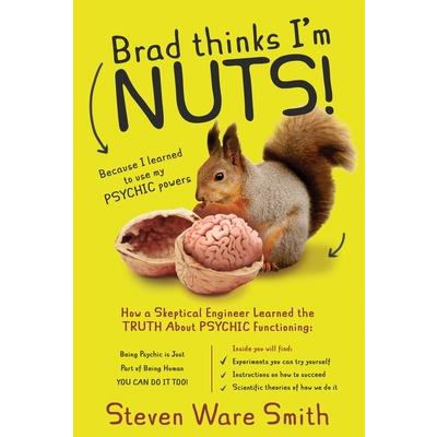 Brad Thinks I’m NUTS!