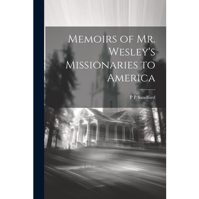 Memoirs of Mr. Wesley’s Missionaries to America